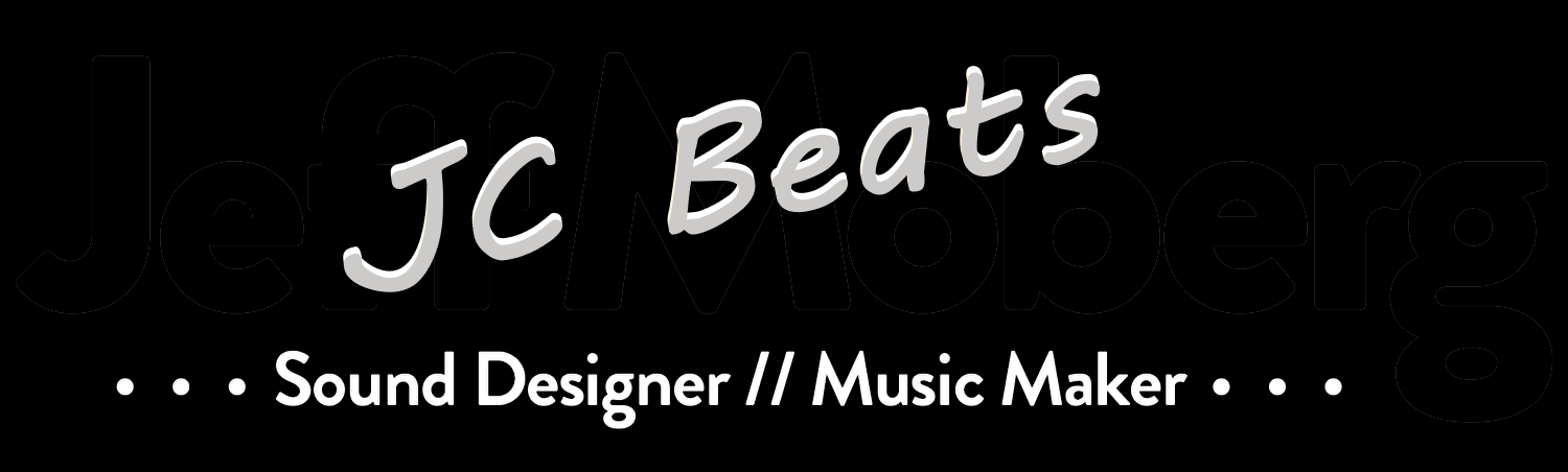 Jeff Moberg - Sound Designer // Music Maker